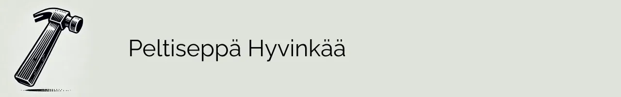 Peltiseppä Hyvinkää